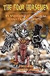 The Four Horsemen: An Anthology of Conquest, War, Famine & Death