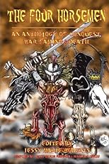 The Four Horsemen: An Anthology of Conquest, War, Famine & Death
