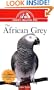 The African Grey: An Owner's Guide to a Happy Healthy Pet