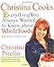 Christina Cooks: Everything You Always Wanted to Know About Whole Foods But Were Afraid to Ask: A Cookbook