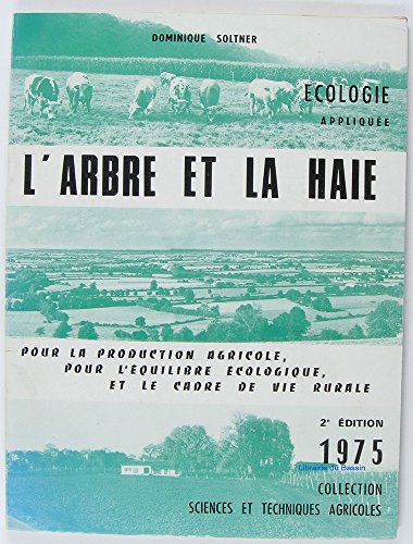 Download L'Arbre et la haie : Pour la production agricole, pour l'équilibre écologique et le cadre de vie rurale (Collection Sciences et techniques agricoles) Download L'Arbre et la haie : Pour la production agricole, pour l'équilibre écologique et le cadre de vie rurale (Collection Sciences et techniques agricoles)