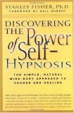 Discovering the Power of Self-Hypnosis: The Simple, Natural Mind-Body Approach to Change and Healing