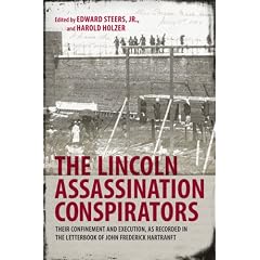 The Lincoln Assassination Conspirators: Their Confinement and Execution, As Recorded in the Letterbook of John Frederick Hartranft