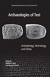 Archaeologies of Text : Archaeology, Technology and Ethics