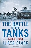 The Battle of the Tanks: Kursk, 1943
