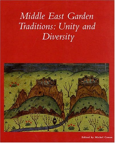 middle east garden traditions unity and diversity dumbarton oaks colloquium series in the history of landscape
