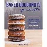 baked doughnuts for everyone from sweet to savory to everything in between 101 delicious recipes all gluten free