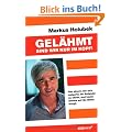 Gel�hmt sind wir nur im Kopf!: Von einem, der sich weigerte im Rollstuhl zu sitzen, und heute andere auf die Beine bringt