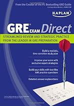 Kaplan GRE Exam Direct: Streamlined Review and Strategic Practice from the Leader in GRE Preparation (Kaplan Direct) Kaplan GRE Exam Direct: Streamlined Review and Strategic Practice from the Leader in GRE Preparation (Kaplan Direct)