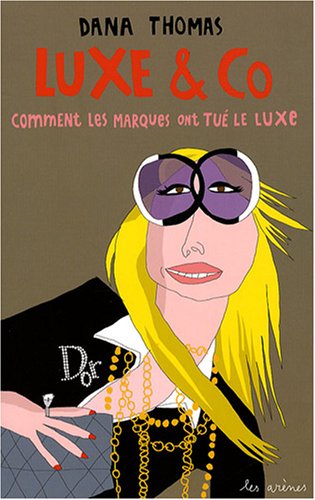 Luxe and Co : Comment les marques ont tué le luxe