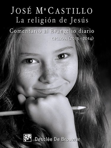 La religión de Jesús. Comentario al Evangelio diario - Ciclo A (2013-2014) (Spanish Edition)