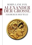 Alexander der Gro�e: Eroberer der Welt - Robin Lane Fox