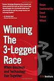 Winning the 3-Legged Race : When Business and Technology Run Together