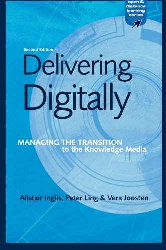 Delivering Digitally: Managing the Transition to the New Knowledge Media (Open and Distance Learning)