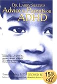 Dr. Larry Silver's Advice to Parents on ADHD: Second Edition