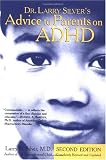 Dr. Larry Silver's Advice to Parents on ADHD: Second Edition