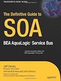 The Definitive Guide to SOA: BEA AquaLogic Service Bus (Definitive Guides)