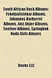 South African Rock Albums: Fokofpolisiekar Albums, Johannes Kerkorrel Albums, Just Jinjer Albums, Seether Albums, Springbok Nude Girls Albums-