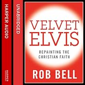Velvet Elvis: Repainting the Christian Faith | [Rob Bell]