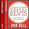 Velvet Elvis: Repainting the Christian Faith
