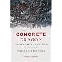 The Concrete Dragon: China's Urban Revolution and What It Means for the World