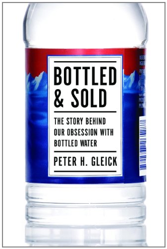 bottled and sold the story behind our obsession with bottled water
