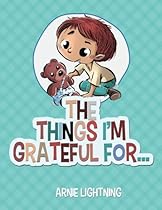 The Things I'm Grateful For (Happy Kid Books) (Volume 2)