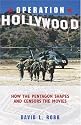 Operation Hollywood: How the Pentagon Shapes and Censors the Movies