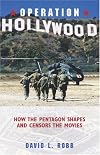 Operation Hollywood: How the Pentagon Shapes and Censors the Movies