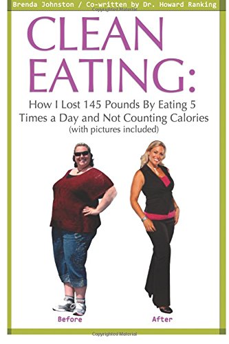 clean eating how i lost 145 pounds by eating 5 times a day and not counting calories
