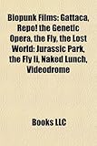 Biopunk Films (Study Guide): Gattaca, Repo! the Genetic Opera, the Fly, the Lost World: Jurassic Park, the Fly II, Naked Lunch, Videodrome-