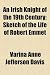 An Irish Knight of the 19th Century; Sketch of the Life of Robert Emmet