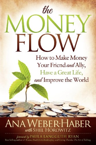 The Money Flow: How to Make Money Your Friend and All, Have a Great Life, and Improve the World