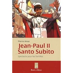 Jean-Paul II Santo Subito ! : Spectacle pour les familles en sept sc�nes et un �pilogue