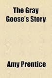 The Gray Goose's Story