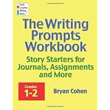 The Writing Prompts Workbook, Grades 1-2: Story Starters for Journals, Assignments and More ~ Bryan Cohen
