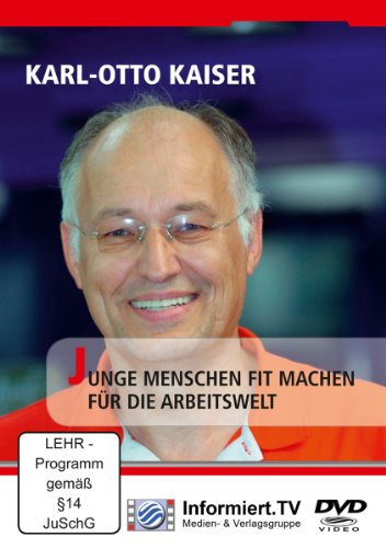 Medien- & Verlagsgruppe Informiert.TV SchmidtColleg - Karl-Otto Kaiser - Junge Menschen fit machen f&uuml;r die Arbeitswelt