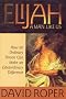 Elijah: A Man Like Us: How an Ordinary Person Can Make an Extraordinary Difference