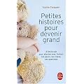 Petites histoires pour devenir grand : A lire le soir, aborder avec l'enfant ses peurs, ses tracas, ses questions