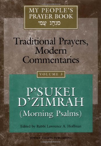 My People's Prayer Book, Vol. 3: Traditional Prayers, Modern Commentaries--P'sukei D'zimrah (Morning Psalms)