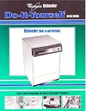Whirlpool Dishwasher Do-It-Yourself Repair Manual (Whirlpool Dishwasher Repair Manual, PART NO. LIT677967 REV. D)
