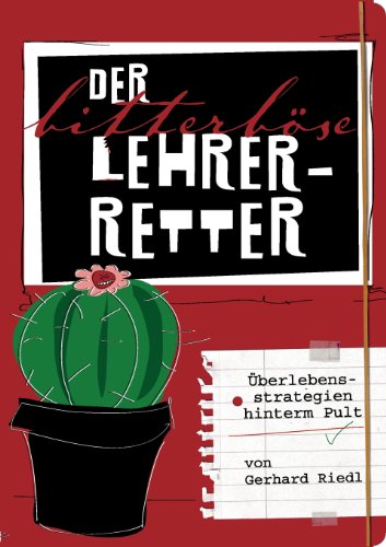 Books on Demand Der bitterb&ouml;se Lehrer-Retter: &Uuml;berlebensstrategien hinterm Pult