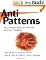 AntiPatterns: Refactoring Software, Architectures, and Projects in Crisis: Refactoring Software, Architecture and Projects in Crisis