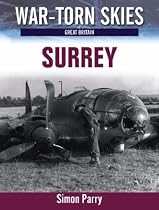 War Torn Skies Battle of Britain Surrey: The Air War Over Surrey (War-torn Skies) (War Torn Skies Great Britain)