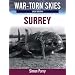 War Torn Skies Battle of Britain Surrey: The Air War Over Surrey (War-torn Skies) (War Torn Skies Great Britain)