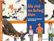 Kleine Entdecker - Alle sind am Anfang klein: Wie Lebewesen sich ver�ndern, wenn sie wachsen