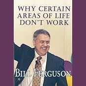 Why Certain Areas of Life Don't Work: A keynote address given to over 2,300 counselors and therapists | [Bill Ferguson]