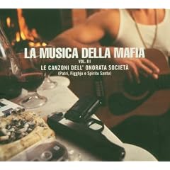 La Musica Della Mafia Vol. 3. Le Canzoni Dell Onorata Societa