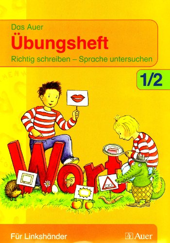 Klett Das Auer Sprachbuch. Ausgabe f&uuml;r Bayern - Neubearbeitung: Das Auer &Uuml;bungsheft f&uuml;r Linksh&auml;nder. Neubearbeitung. 1./2. Jahrgangsstufe. F&uuml;r Gru ...