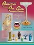 The Collector's Encyclopedia of American Art Glass: Identification And Values (American Art Glass Identification and Values)